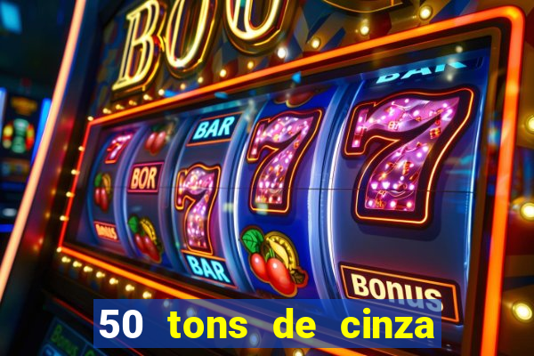 50 tons de cinza filme completo drive